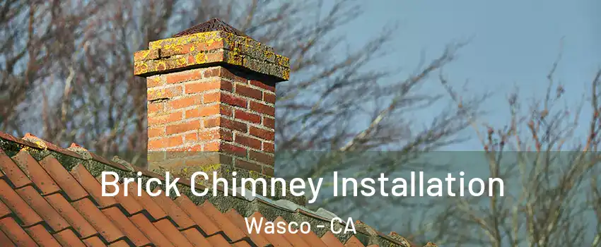  Brick Chimney Installation Wasco - CA