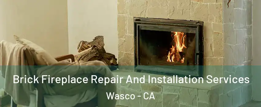  Brick Fireplace Repair And Installation Services Wasco - CA