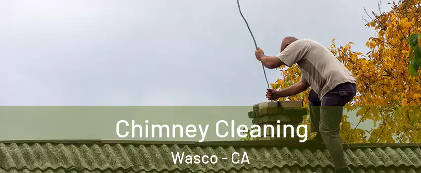  Chimney Cleaning Wasco - CA