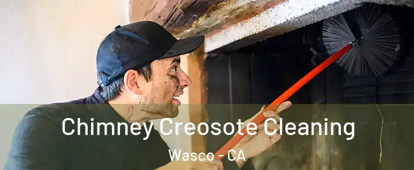  Chimney Creosote Cleaning Wasco - CA