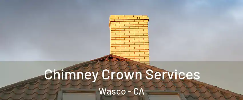 Chimney Crown Services Wasco - CA