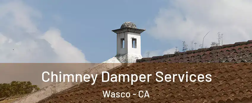  Chimney Damper Services Wasco - CA