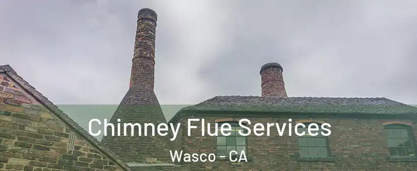  Chimney Flue Services Wasco - CA