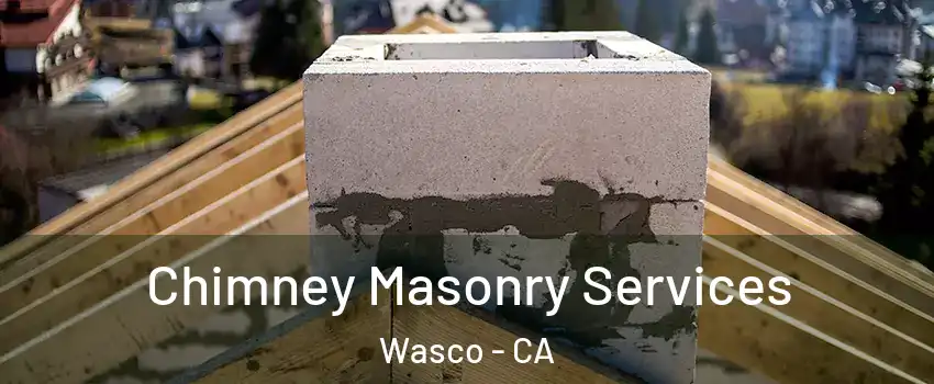  Chimney Masonry Services Wasco - CA