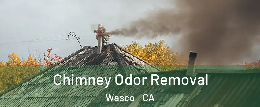  Chimney Odor Removal Wasco - CA