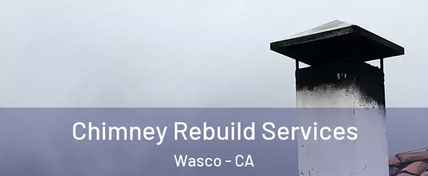 Chimney Rebuild Services Wasco - CA