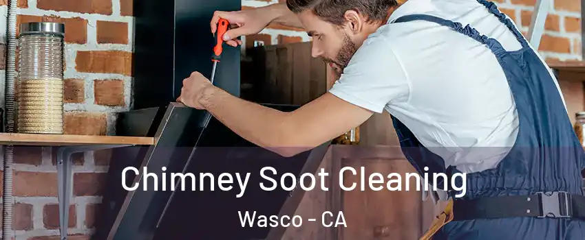  Chimney Soot Cleaning Wasco - CA