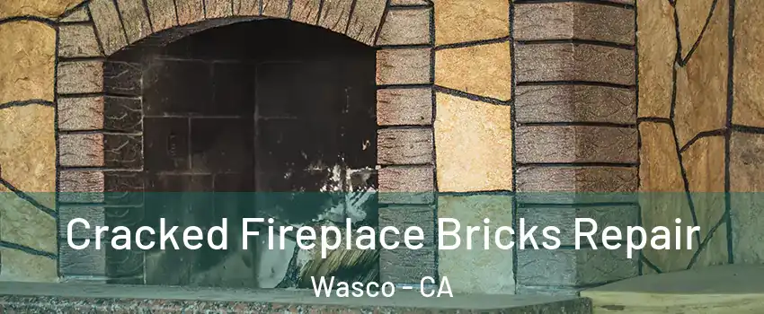  Cracked Fireplace Bricks Repair Wasco - CA