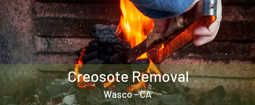  Creosote Removal Wasco - CA