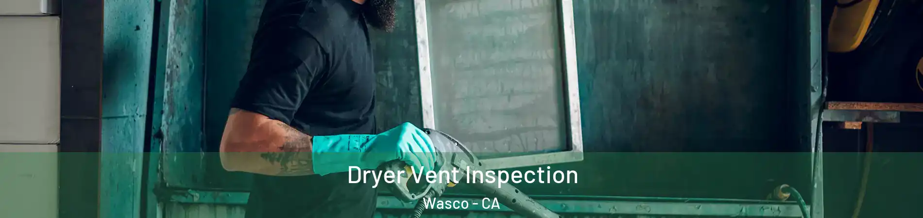  Dryer Vent Inspection Wasco - CA