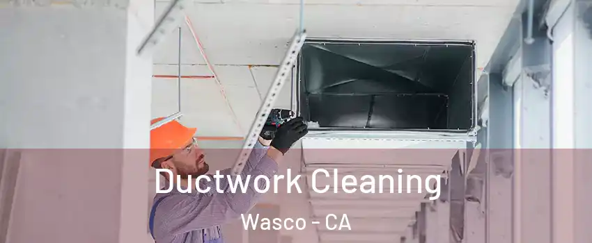  Ductwork Cleaning Wasco - CA