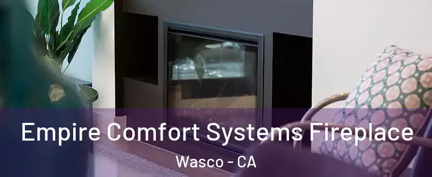  Empire Comfort Systems Fireplace Wasco - CA