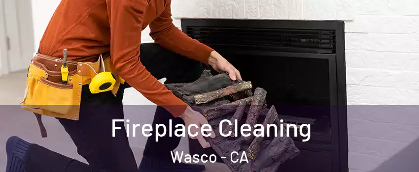 Fireplace Cleaning Wasco - CA