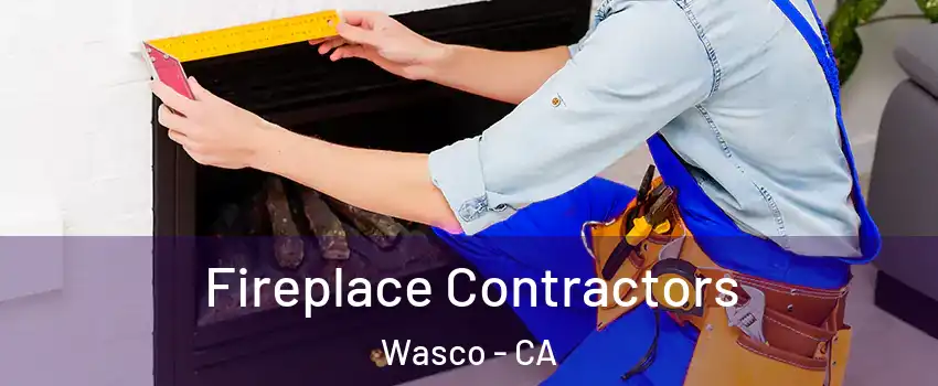  Fireplace Contractors Wasco - CA