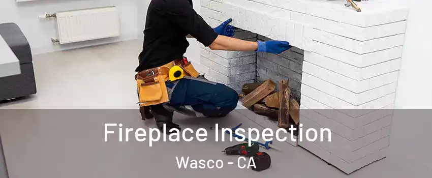  Fireplace Inspection Wasco - CA