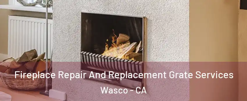  Fireplace Repair And Replacement Grate Services Wasco - CA