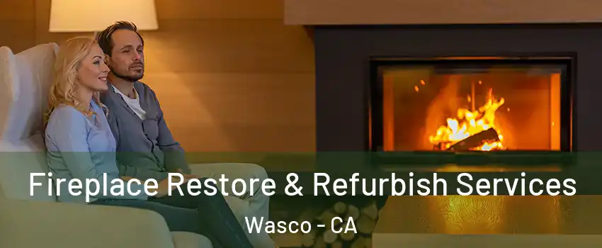  Fireplace Restore & Refurbish Services Wasco - CA