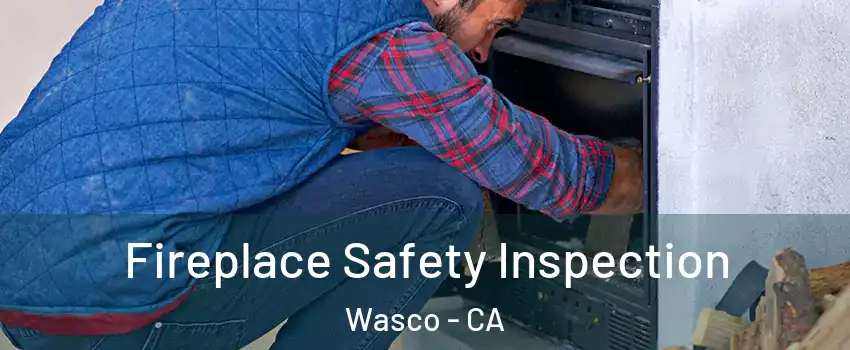  Fireplace Safety Inspection Wasco - CA