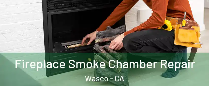  Fireplace Smoke Chamber Repair Wasco - CA