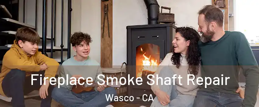  Fireplace Smoke Shaft Repair Wasco - CA