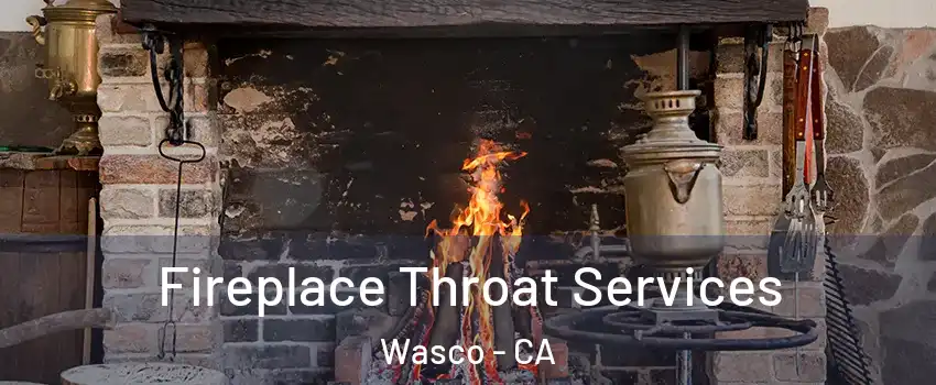  Fireplace Throat Services Wasco - CA
