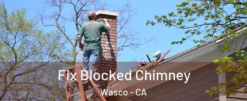  Fix Blocked Chimney Wasco - CA