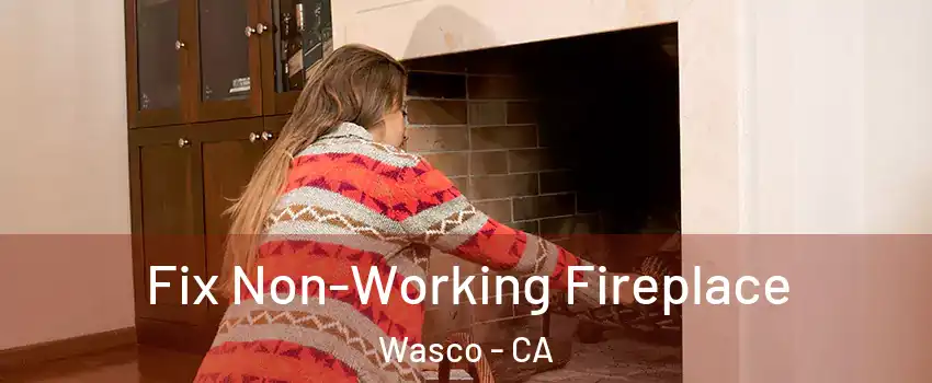  Fix Non-Working Fireplace Wasco - CA