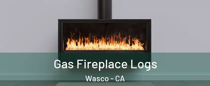  Gas Fireplace Logs Wasco - CA