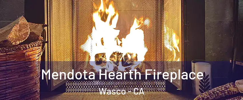  Mendota Hearth Fireplace Wasco - CA