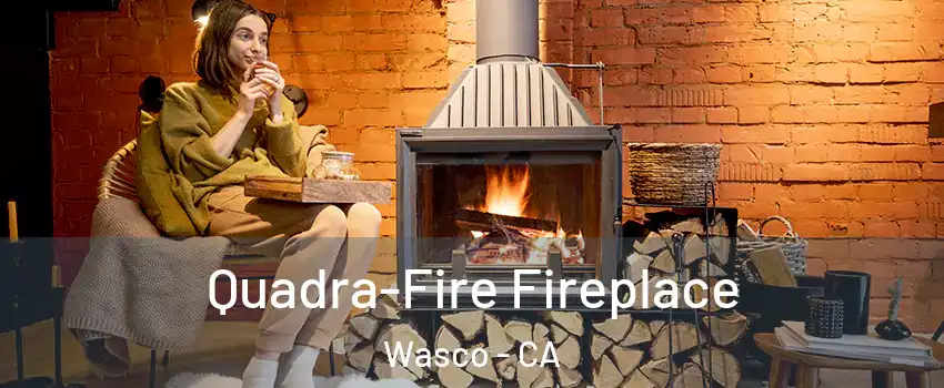  Quadra-Fire Fireplace Wasco - CA