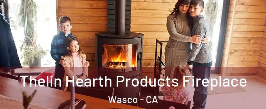  Thelin Hearth Products Fireplace Wasco - CA