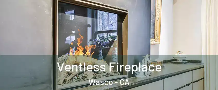  Ventless Fireplace Wasco - CA