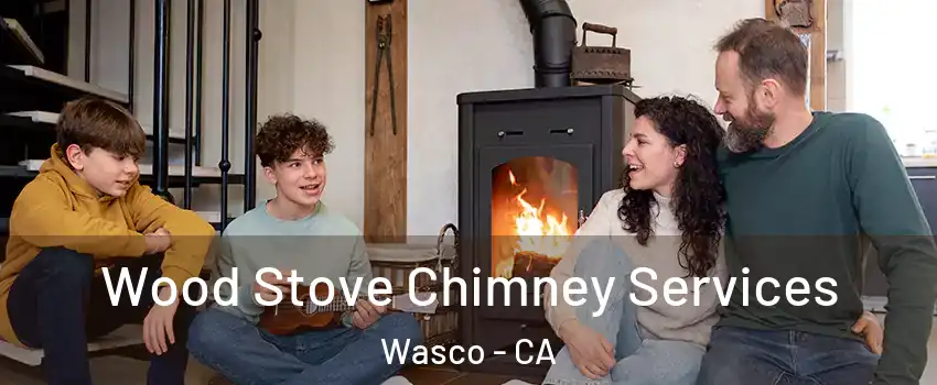  Wood Stove Chimney Services Wasco - CA