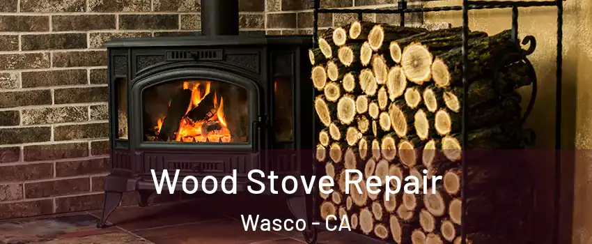  Wood Stove Repair Wasco - CA